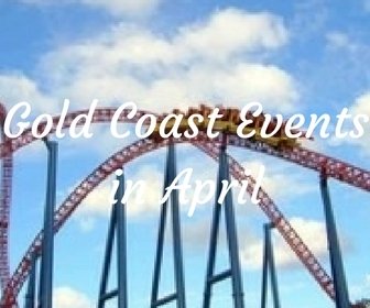 Gold Coast events in April