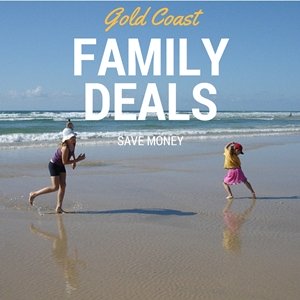 Gold Coast Deals and packages for families.