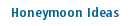Honeymoon Ideas