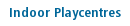 Indoor Playcentres